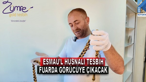 Esmaü'l Hüsnalı Tesbih Fuarda Görücüye Çıkacak